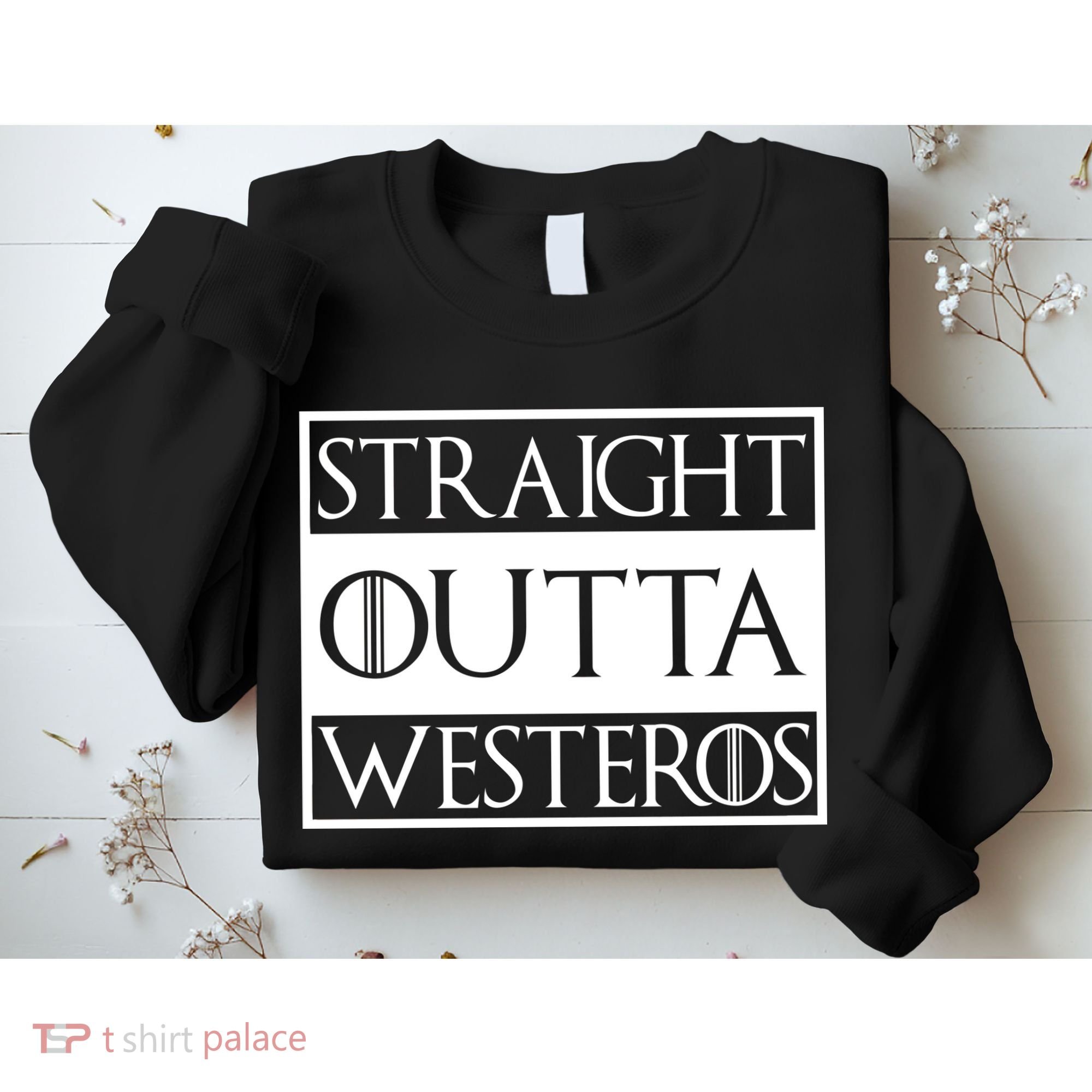 Straight Outta Westeros Sweatshirt
