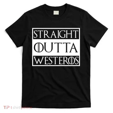 Straight Outta Westeros T-Shirt
