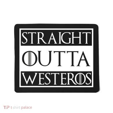 Straight Outta Westeros Mousepad