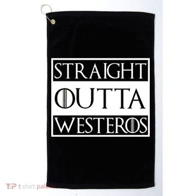 Straight Outta Westeros Golf Towel