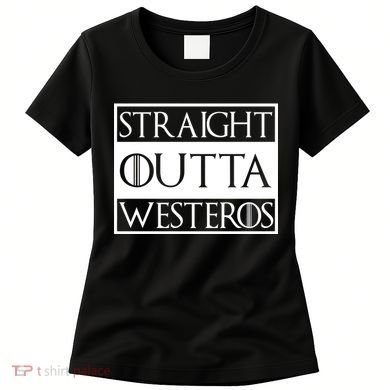Straight Outta Westeros Women's T-Shirt