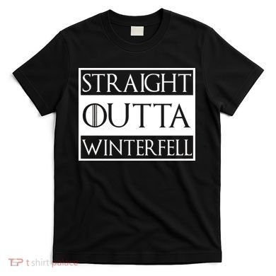 Straight Outta Winterfell T-Shirt