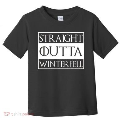 Straight Outta Winterfell Toddler T-Shirt