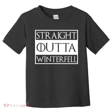 Straight Outta Winterfell Toddler T-Shirt