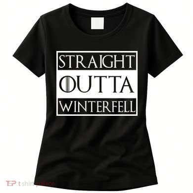 Straight Outta Winterfell Women's T-Shirt