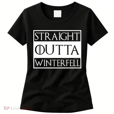 Straight Outta Winterfell Women's T-Shirt