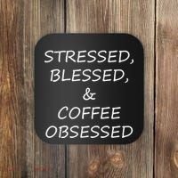 Stressed Bless Coffee Obsessed Coaster thumb 0