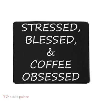 Stressed Bless Coffee Obsessed Mousepad