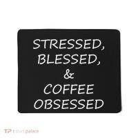 Stressed Bless Coffee Obsessed Mousepad thumb 0