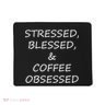 Stressed Bless Coffee Obsessed Mousepad