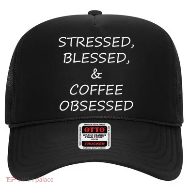 Stressed Bless Coffee Obsessed Hat