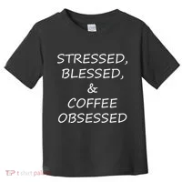 Stressed Bless Coffee Obsessed Toddler T-Shirt thumb 0