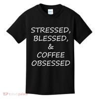 Stressed Bless Coffee Obsessed Kids T-Shirt thumb 0