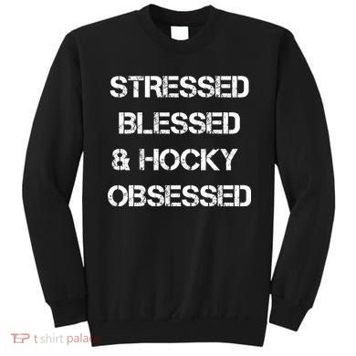 Stressed Blessed Hockey Obsessed Sweatshirt