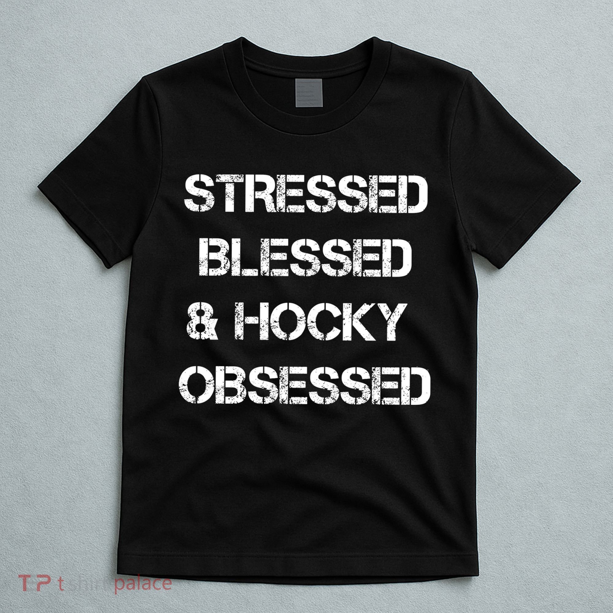 Stressed Blessed Hockey Obsessed T-Shirt