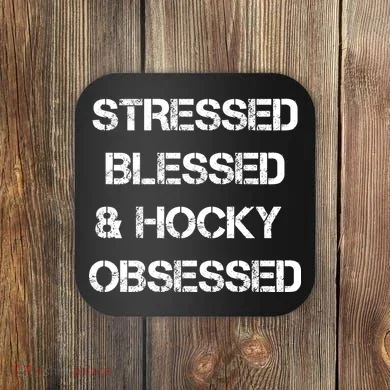 Stressed Blessed Hockey Obsessed Coaster