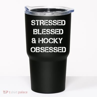 Stressed Blessed Hockey Obsessed Tumbler