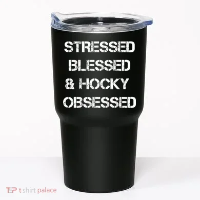 Stressed Blessed Hockey Obsessed Tumbler
