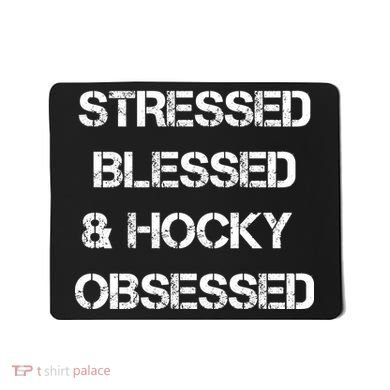 Stressed Blessed Hockey Obsessed Mousepad
