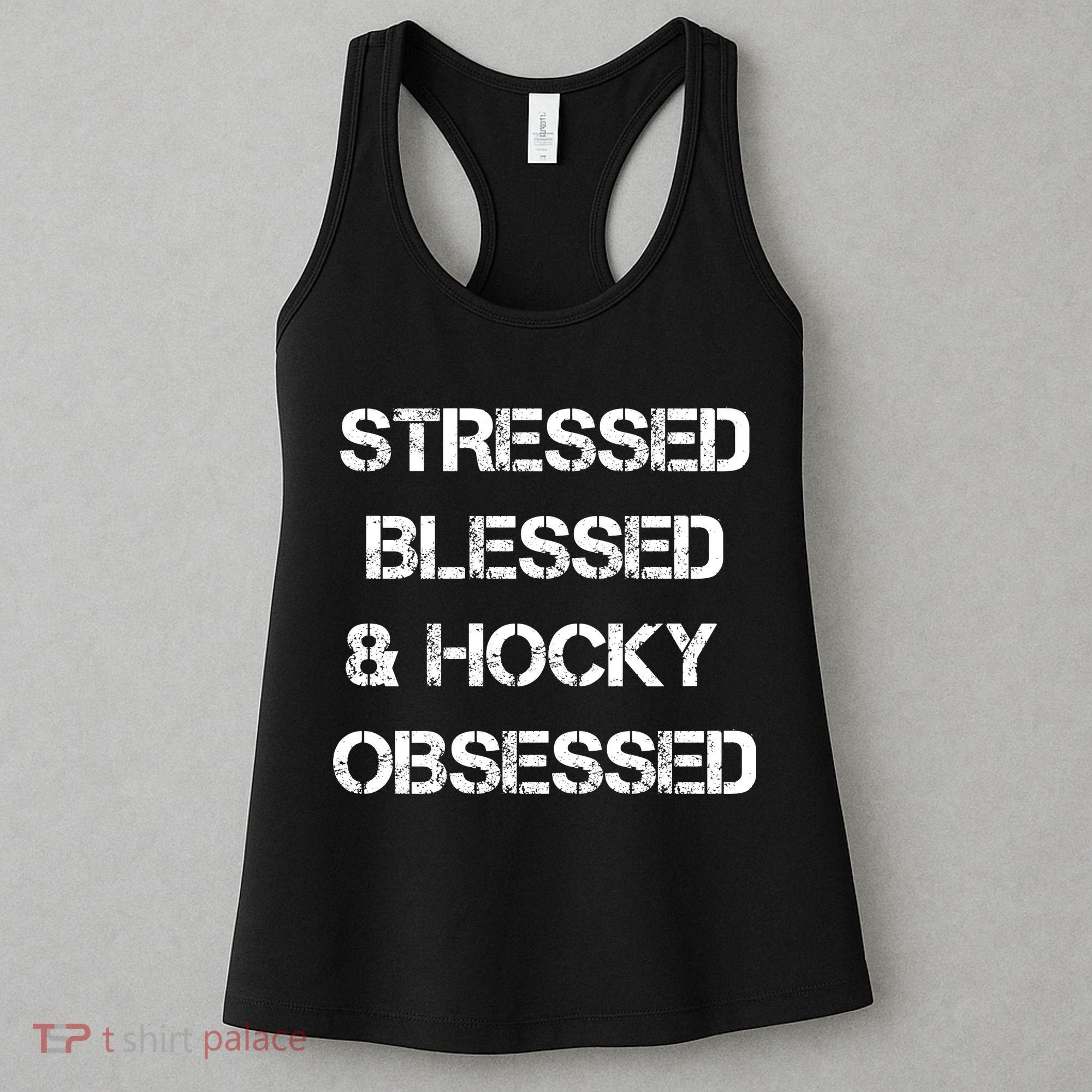 Stressed Blessed Hockey Obsessed Women's Tank Top
