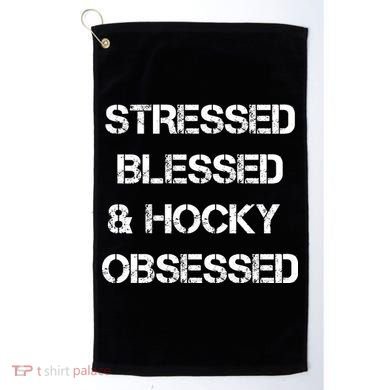 Stressed Blessed Hockey Obsessed Golf Towel