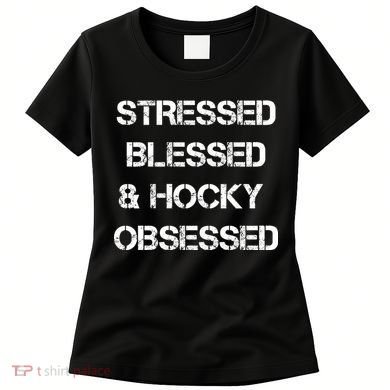 Stressed Blessed Hockey Obsessed Women's T-Shirt
