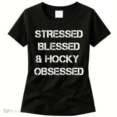 Stressed Blessed Hockey Obsessed Women's T-Shirt