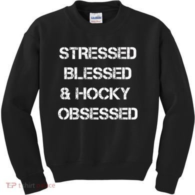 Stressed Blessed Hockey Obsessed Kids Sweatshirt