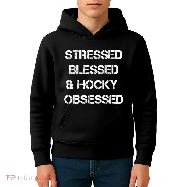 Stressed Blessed Hockey Obsessed Kids Hoodie