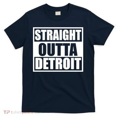 Striaght Outta Detroit Michigan T-Shirt