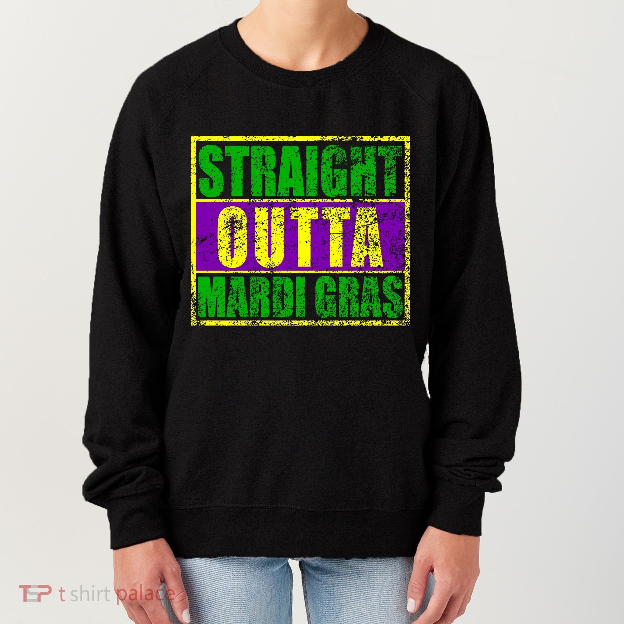 Striaght Outta Mardi Gras New Orleans Party Women's Sweatshirt
