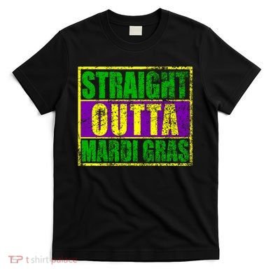 Striaght Outta Mardi Gras New Orleans Party T-Shirt
