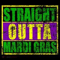 Striaght Outta Mardi Gras New Orleans Party T-Shirt thumb 7
