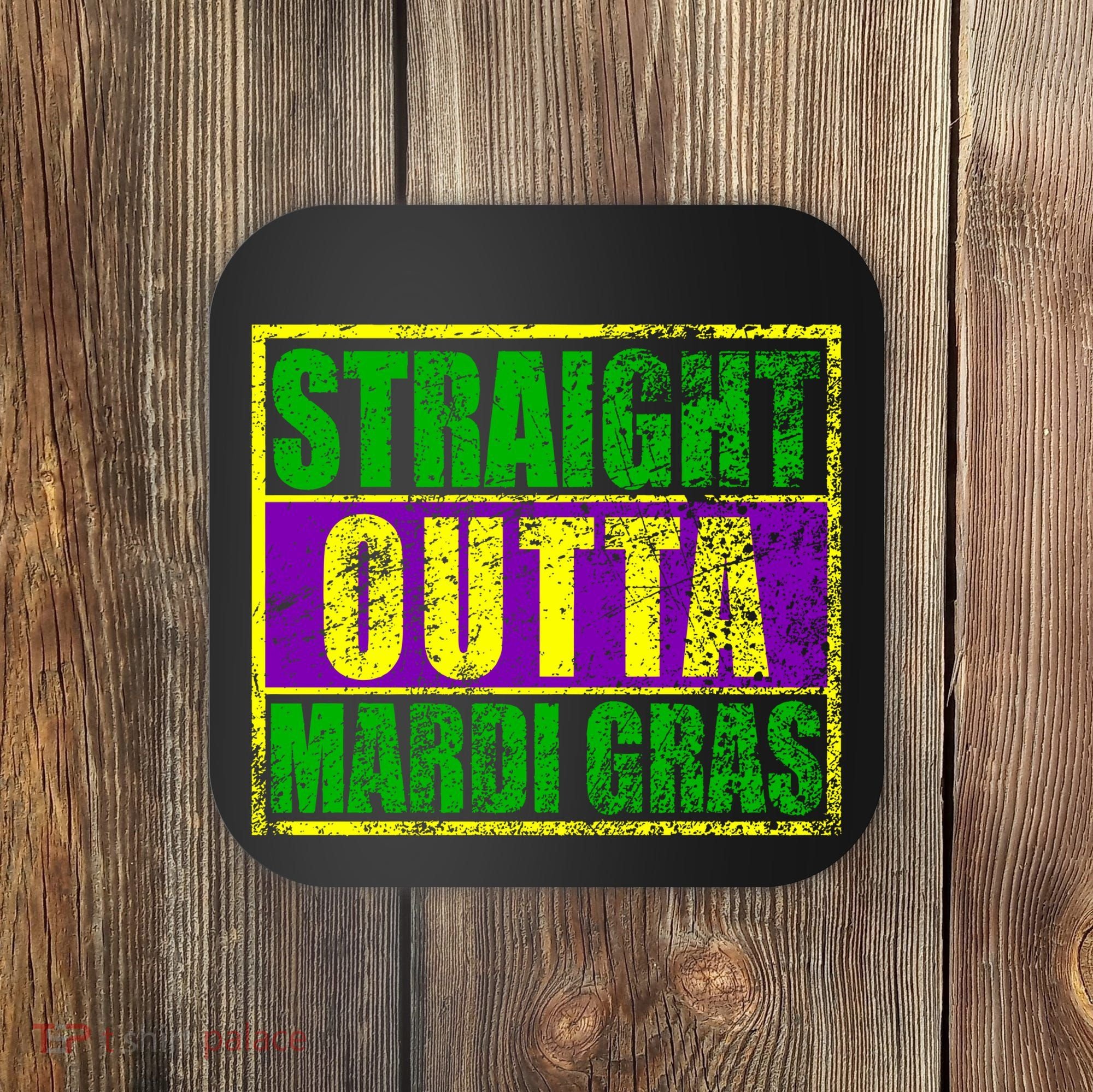 Striaght Outta Mardi Gras New Orleans Party Coaster
