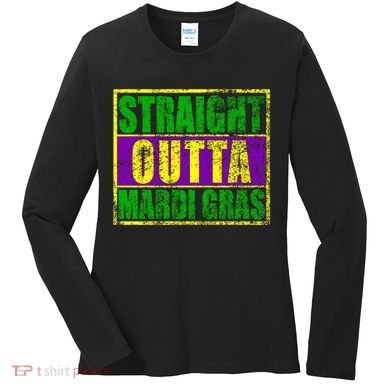 Striaght Outta Mardi Gras New Orleans Party Women's Long Sleeve Shirt