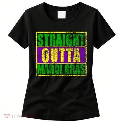 Striaght Outta Mardi Gras New Orleans Party Women's T-Shirt