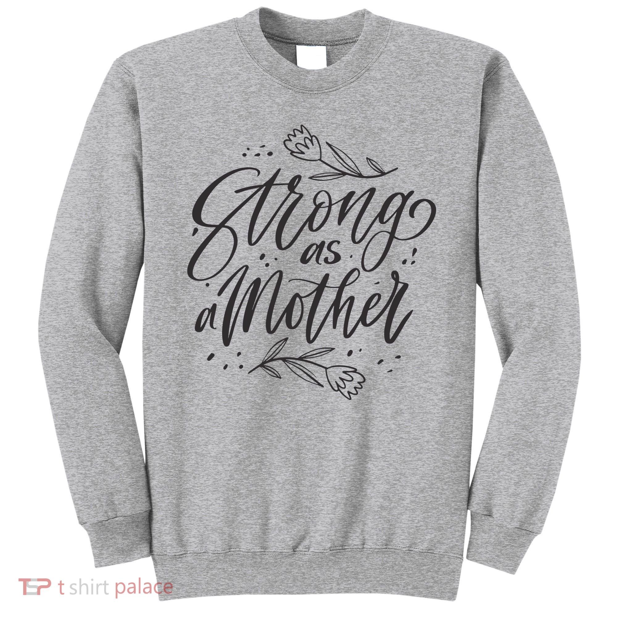 Strong As A Mother Sweatshirt