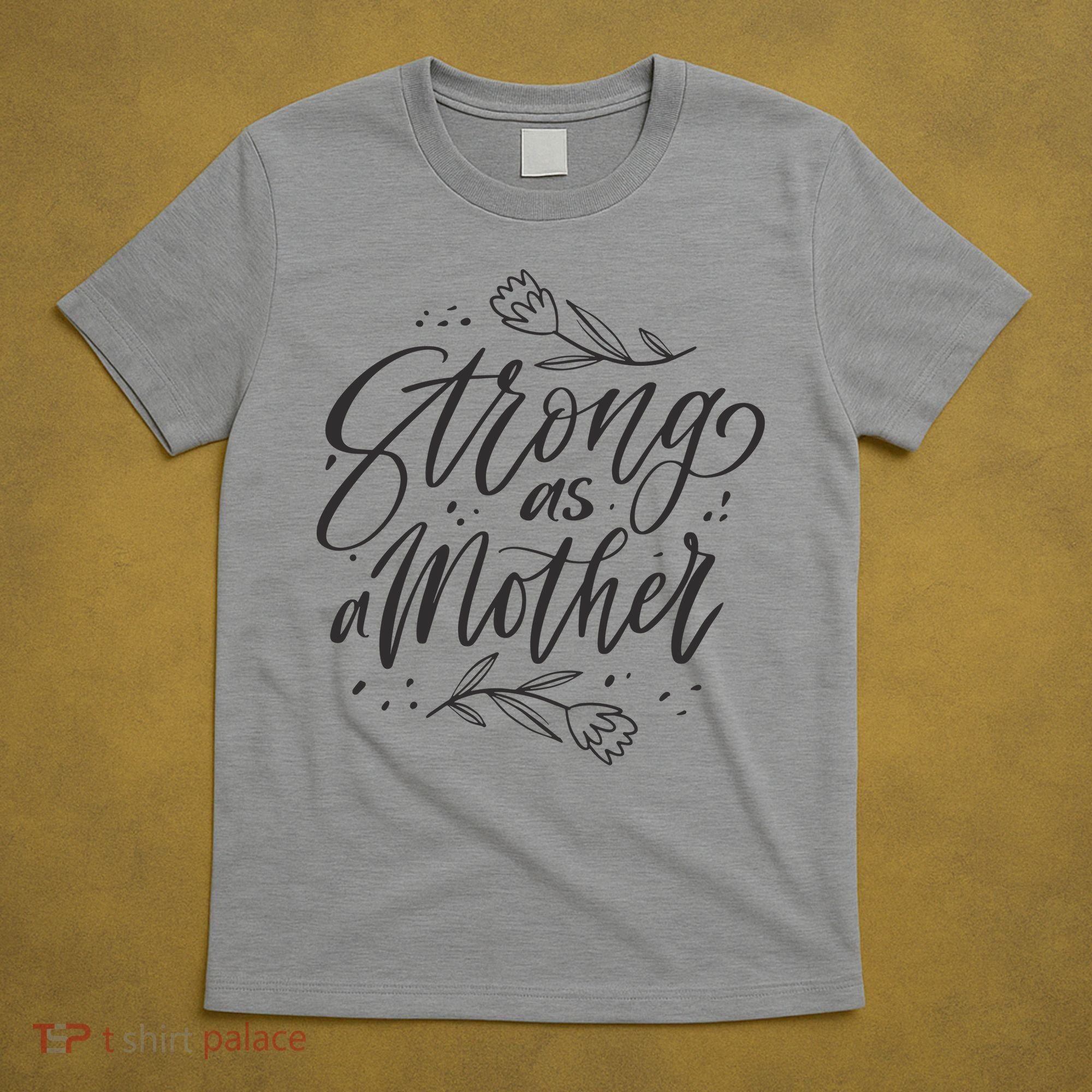 Strong As A Mother T-Shirt