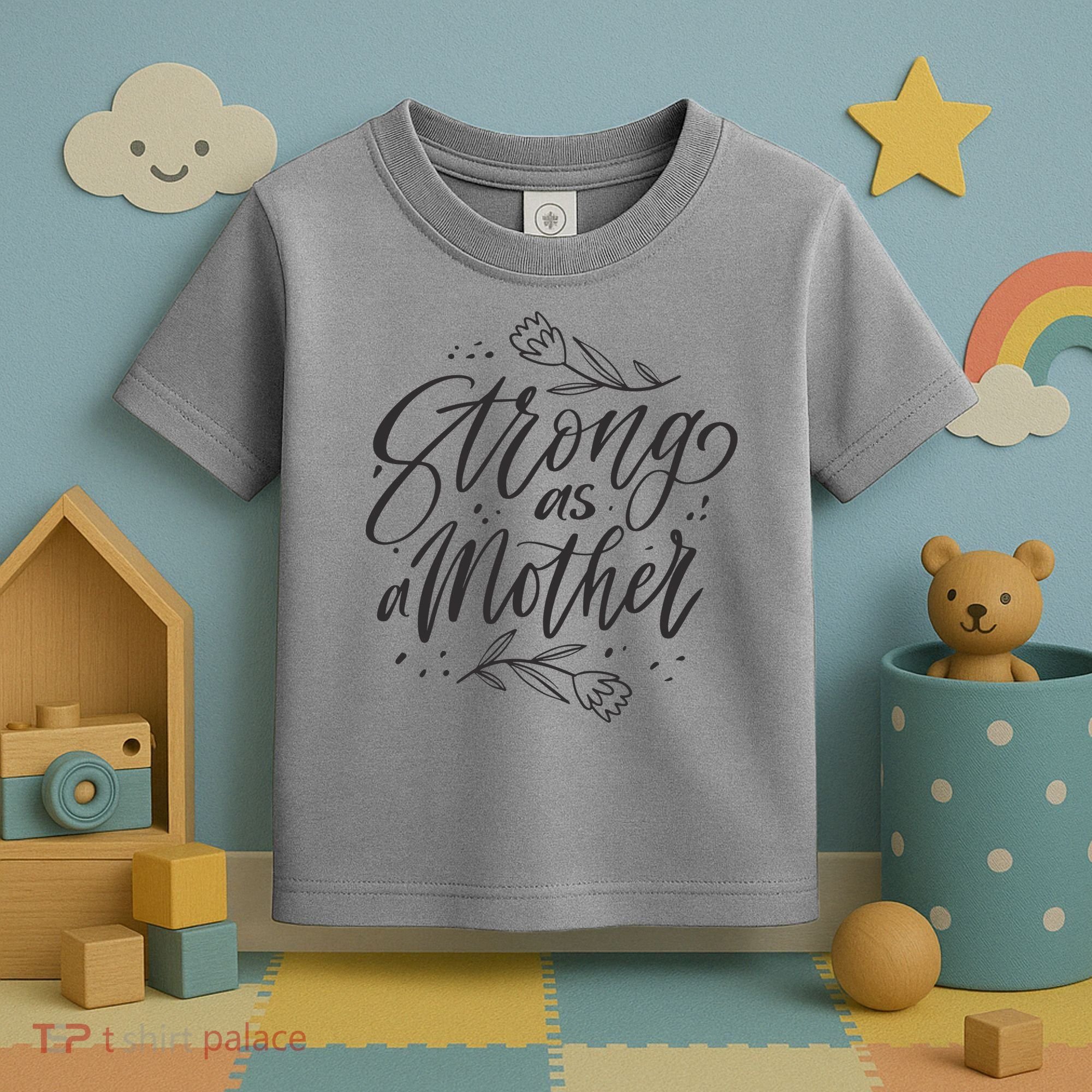 Strong As A Mother Toddler T-Shirt
