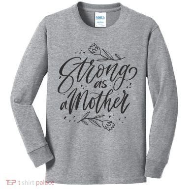 Strong As A Mother Kids Long Sleeve Shirt