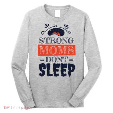 Strong Moms Don't Sleep Long Sleeve Shirt