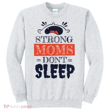 Strong Moms Don't Sleep Sweatshirt
