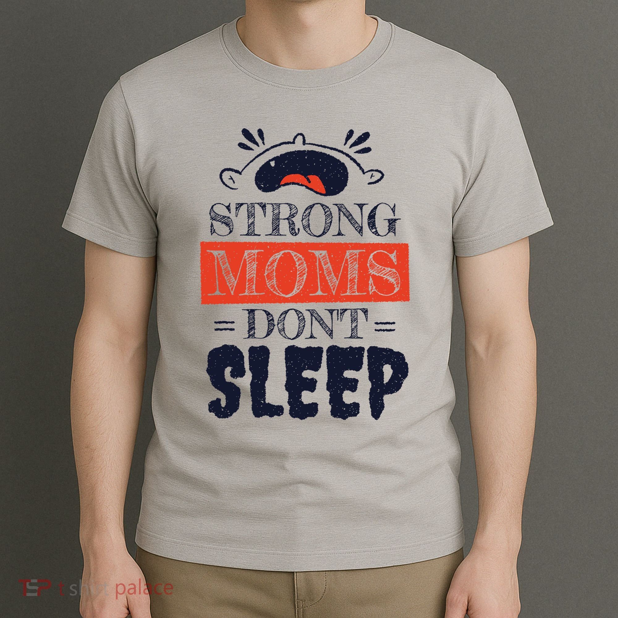 Strong Moms Don't Sleep T-Shirt