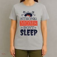 Strong Moms Don't Sleep T-Shirt thumb 4