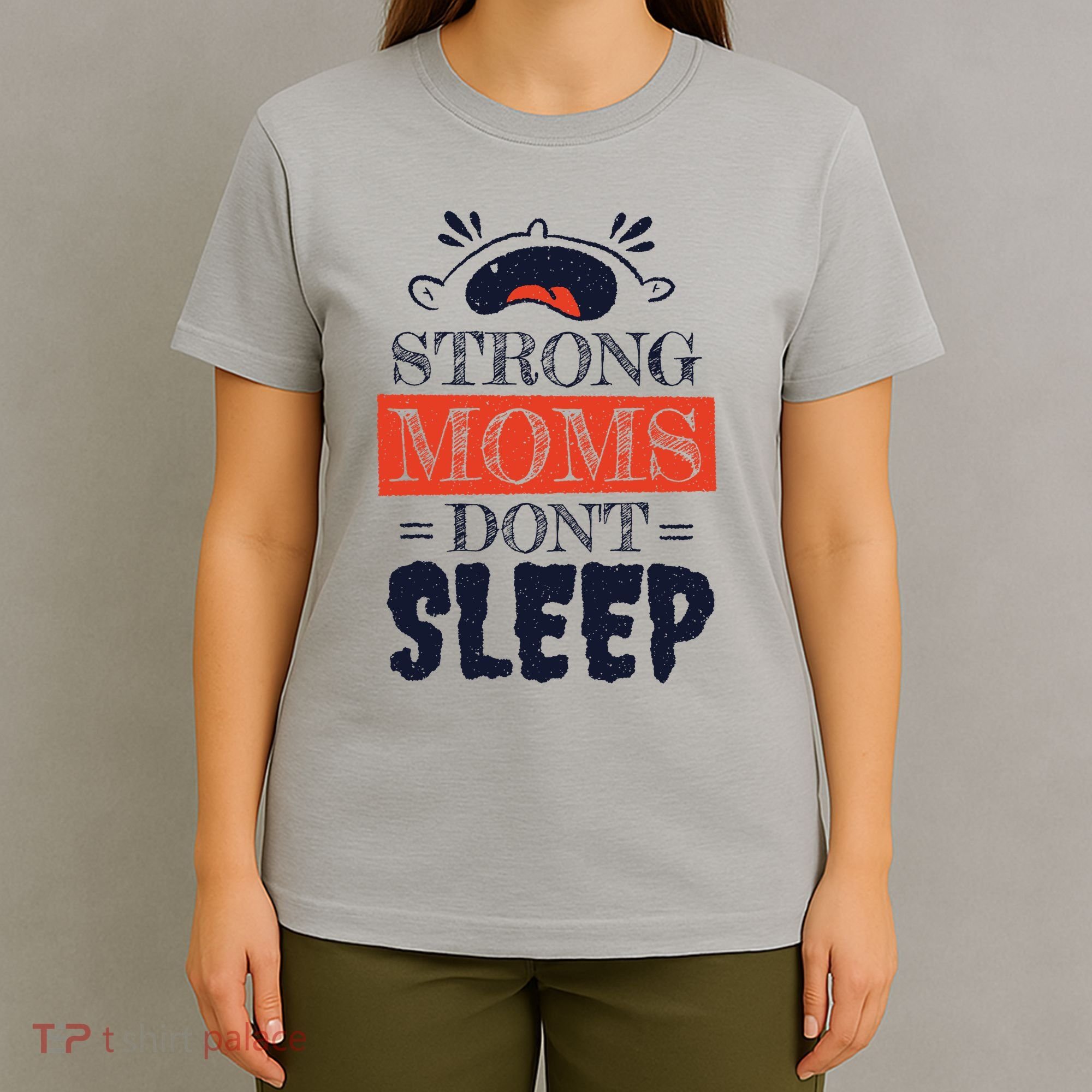 Strong Moms Don't Sleep T-Shirt
