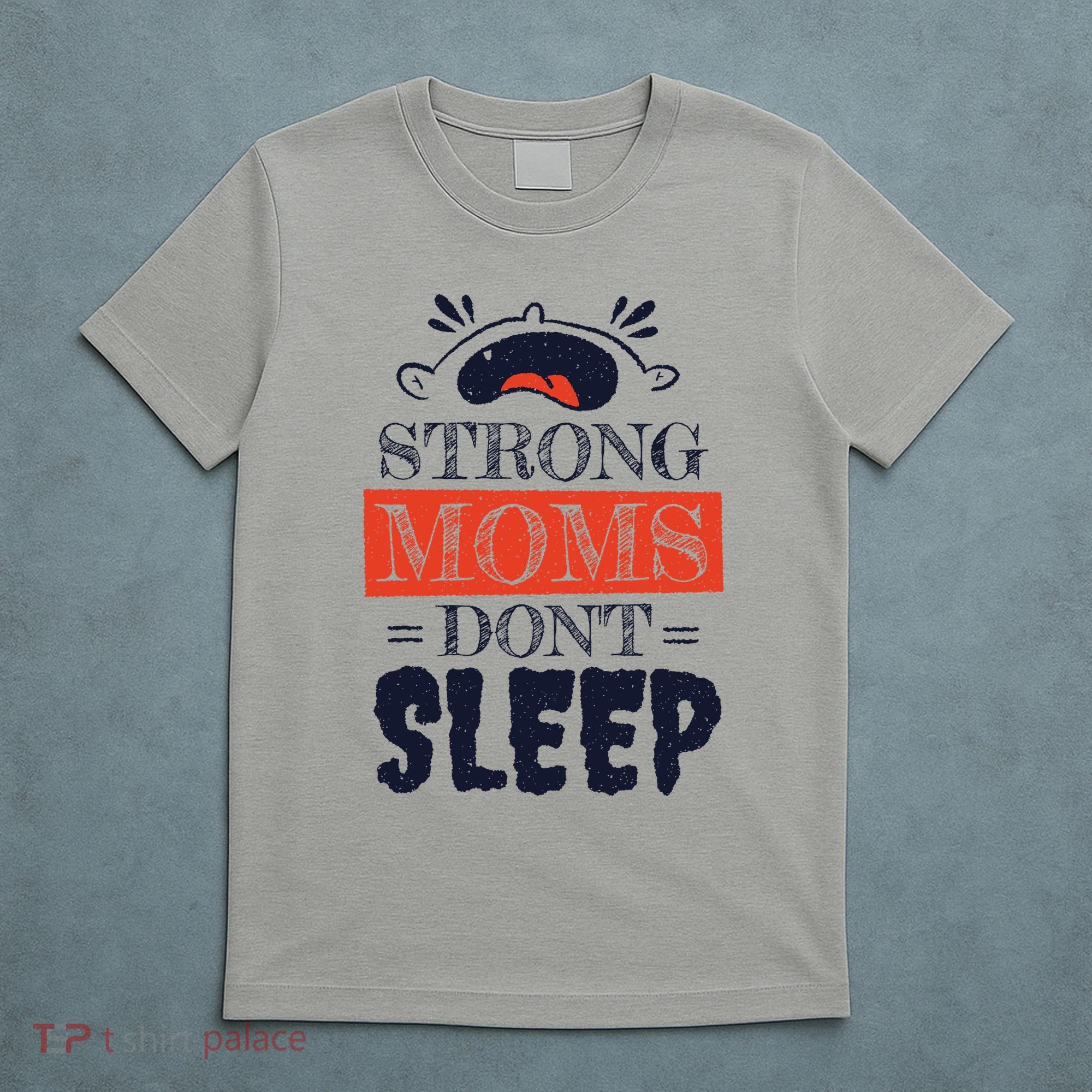 Strong Moms Don't Sleep T-Shirt