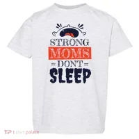 Strong Moms Don't Sleep Toddler T-Shirt thumb 0