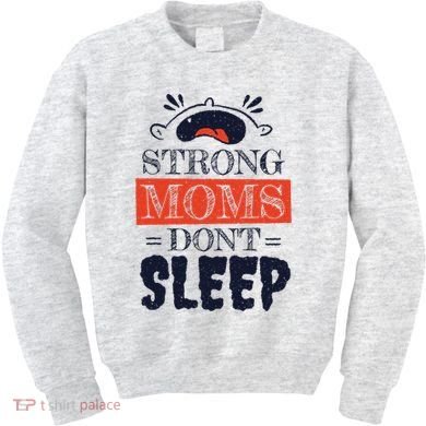 Strong Moms Don't Sleep Kids Sweatshirt
