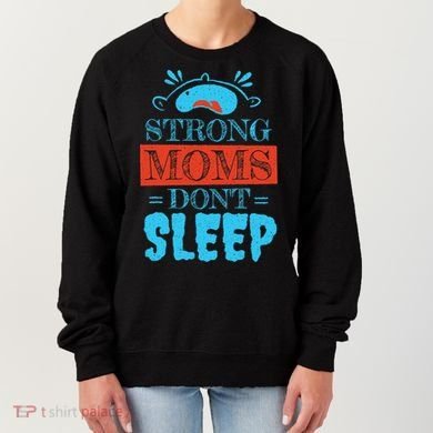 Strong Moms Don't Sleep Women's Sweatshirt