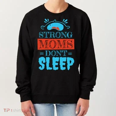 Strong Moms Don't Sleep Women's Sweatshirt